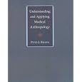 Understanding and Applying Medical Anthropology by  Peter Brown