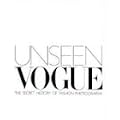 Unseen Vogue: The Secret History of Fashion Photography