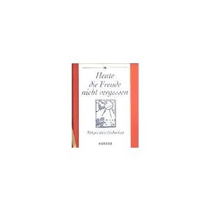 Heute die Freude nicht vergessen