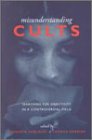 Misunderstanding Cults: Searching for Objectivity in a Controversial Field