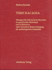 TIME KAI DOXA: Ehrungen f&uuml;r hellenistische Herrscher im griechischen Mutterland und in Kleinasien unter besonderer  Ber&uuml;cksichtigung der arch&auml;ologischen Denkm&auml;ler
