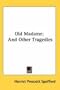 Old Madame: And Other Tragedies