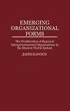 Emerging organizational forms : the proliferation of regional intergovernmental organizations in the modern world-system