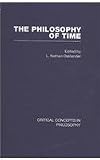 The Philosophy of Time (Critical Concepts in Philosophy)