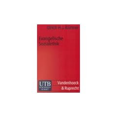 Evangelische Sozialethik: Grundlagen und Themenfelder (Uni-Taschenb�cher S): Grundlagen und Themenfelder