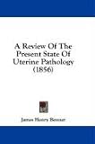 A Review of the Present State of Uterine Pathology (1856)