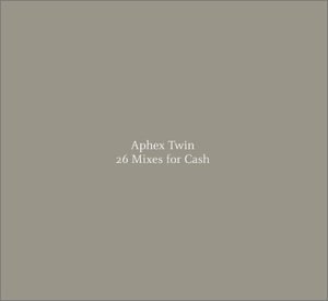 Aphex Twin - 26 Mixes For Cash (Disc 2) - Zortam Music