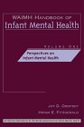 WAIMH Handbook of Infant Mental Health, Perspectives on Infant Mental Health (Volume 1)