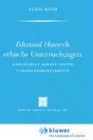 Edmund Husserls Ethische Untersuchungen (Phaenomenologica)