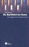 Die Nachtfahrt der Sonne - Eine alt&auml;gyptische Beschreibung des Jenseits - Erik Hornung