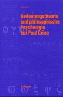 Bedeutungstheorie und philosophische Psychologie bei Paul Grice book cover