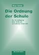 Die Ordnung der Schule: Zur Grundlegung einer Kritik am verwalteten Unterricht