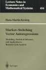 Markov-Switching Vector Autoregressions: Modelling, Statistical Inference, and Application to Business Cycle Analysis (Lecture Notes in Economics and Mathematical Systems)