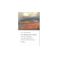 Am Rande der Arktis. Abenteuer Lappland - Natur, Rentiere, Samen, Touristen und die neue Zeit