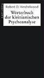 Wörterbuch der kleinianischen Psychoanalyse Wörterbuch der kleinianischen Psychoanalyse