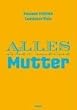 Alles �ber meine Mutter