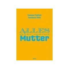 Alles �ber meine Mutter