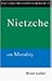 Routledge Philosophy Guidebook to Nietzsche on Morality (Routledge Philosophy Guidebooks)