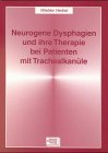 Neurogene Dysphagien und ihre Therapie bei Patienten mit Trachealkanüle