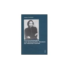 Geschichtsbegriff und Historisches Denken bei Hannah Arendt