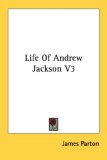 Life Of Andrew Jackson V3
