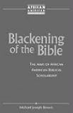 Blackening of the Bible: The Aims of African American Biblical Scholarship (African American Religious Thought and Life)