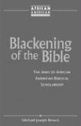 Blackening of the Bible: The Aims of African American Biblical Scholarship (African American Religious Thought and Life) under African American in The Books Store