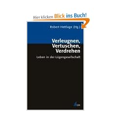 Verleugnen, Vertuschen, Verdrehen: Leben in der L�gengesellschaft (Analyse und Forschung)