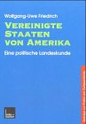 Vereinigte Staaten von Amerika: Eine politische Landeskunde (Beitr&auml;ge zur Politik und Zeitgeschichte) - Wolfgang-Uwe Friedrich