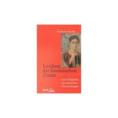 Lexikon der lateinischen Zitate: 3500 Originale mit �bersetzungen und Belegstellen