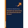 Didaktik des Unterrichts mit k�rperbehinderten Kindern