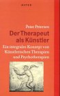 Produkt-Bild: Der Therapeut als K&uuml;nstler: Ein integrales Konzept von K&uuml;nstlerischen Therapien und Psychotherapien