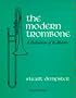 The Modern Trombone: A Definition of Its Idioms (The New instrumentation ; 3)