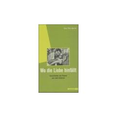 Wo die Liebe hinf�llt: Geschichten von Paaren aus zwei Kulturen