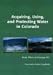 Acquiring, Using, and Protecting Water In Colorado: Acquisition, Protection, And Use