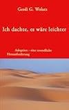 Ich dachte, es wäre leichter: Adoption - eine unendliche Herausforderung