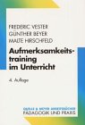 Aufmerksamkeitstraining im Unterricht - Frederic Vester, G&uuml;nther Beyer, Malte Hirschfeld