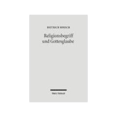 Religionsbegriff und Gottesglaube: Dialektische Theologie als Hermeneutik der Religion
