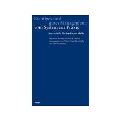 Richtiges und gutes Management: vom System zur Praxis: Festschrift f�r Fredmund Malik