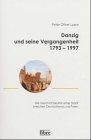 Produkt-Bild: Danzig und seine Vergangenheit 1793 bis 1997: Die Geschichtskultur einer Stadt zwischen Deutschland und Polen