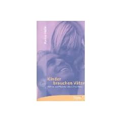 Kinder brauchen V�ter: S�hne und T�chter �ber ihre V�ter