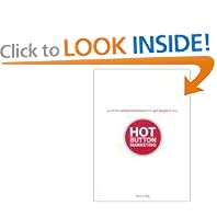 Hot Button Marketing: Push the Emotional Buttons That Get People to Buy