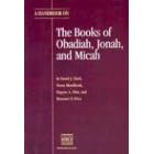 A Handbook on the Books of Obadiah, Jonah, and Micah (Ubs Handbook) (UBS Handbook)