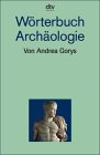 W&ouml;rterbuch zur Arch&auml;ologie. - Andrea Gorys