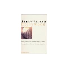 Jenseits von Hollywood: Drehbuchautoren �ber ihre Kunst und ihr Handwerk. Essays und Gespr�che. �ber das Buch verteilt finden sich Seiten aus dem Drehbuch 'Das Blaue Zimmer' von Jochen Brunow