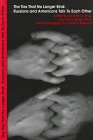 The Ties That No Longer Bind: Russians and Americans Talk to Each Other (West and the Wider World Series, Vol 10)