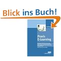 Praxis E-Learning: Grundlagen, Didaktik, Rahmenanalyse, Medienauswahl, Qualifizierungskonzept, Betreuungskonzept, Einf�hrungsstrategie, Erfolgssicherung