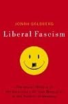 Liberal Facism: The Secret History of the American Left, From Mussolini to the Politics of Change
