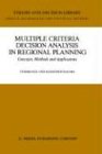 Multiple Criteria Decision Analysis in Regional Planning: Concepts, Methods and Applications (Theory and Decision Library B:)