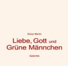 Liebe, Gott und Gr&uuml;ne M&auml;nnchen - Sonja Marlin